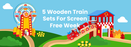 5 Wooden Train Sets For Screen Free Week