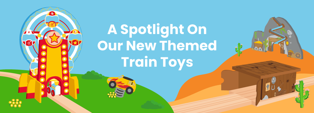 A Spotlight On Our New Themed Train Toys